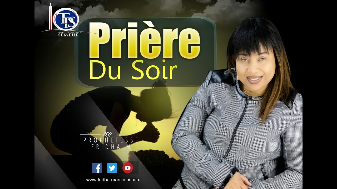 PRIERE PUISSANTE DU SOIR AVANT D'ALLER DORMIR BY PROPHETESSE FRIDHA MANZIONI