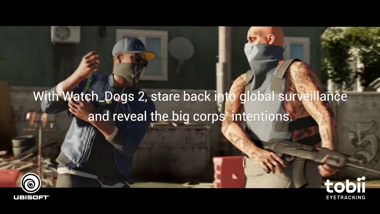Watch Dogs 2 - Now Enhanced with Tobii Eye Tracking
