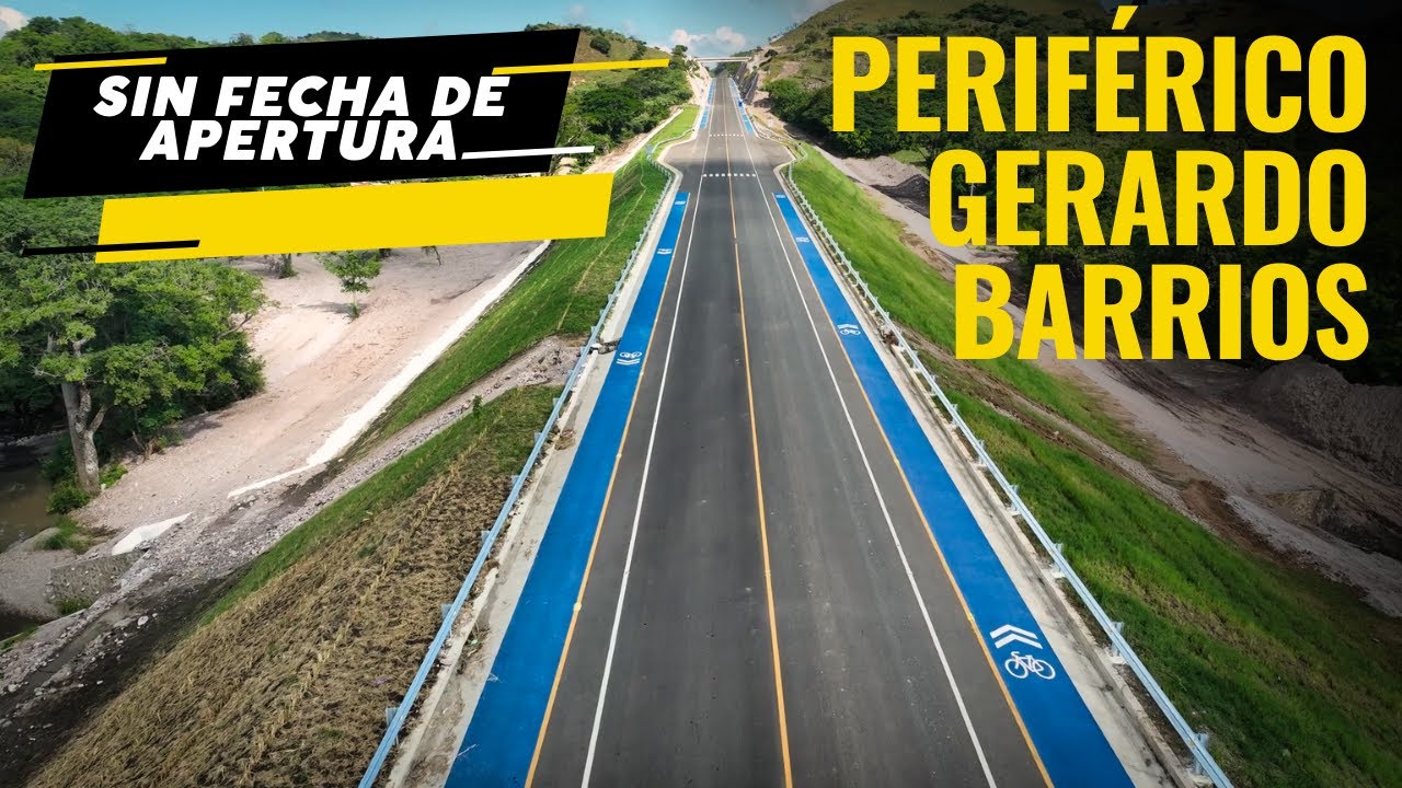 ¡Aún SIN Fecha de APERTURA! El Periférico Gerardo Barrios 🚧