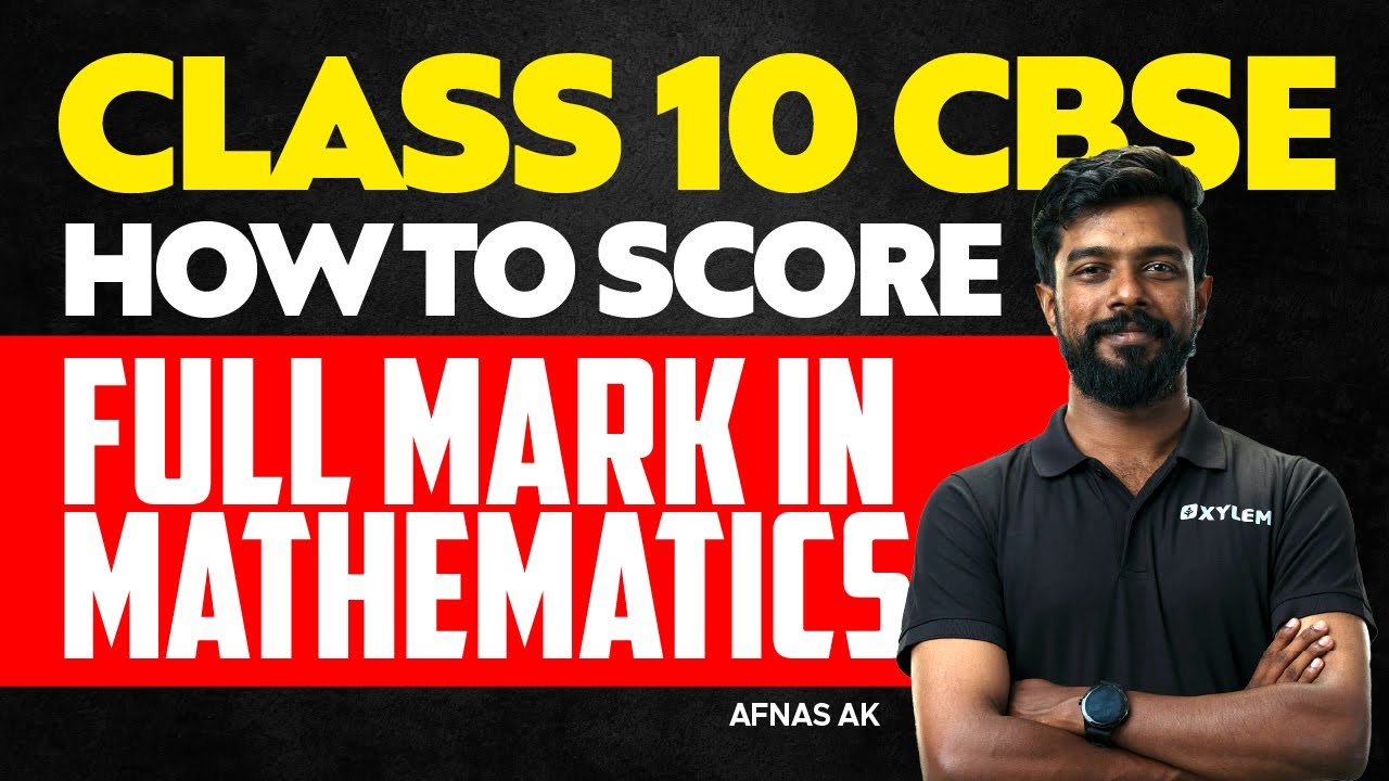 Class 10 CBSE - How To Score Full Mark In Mathematics | Xylem Class 10 CBSE