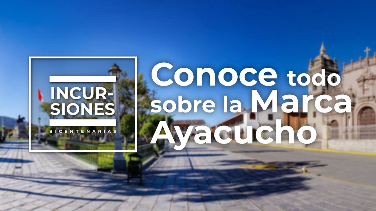 Incursiones Bicentenarias en el lanzamiento de la Marca Ayacucho