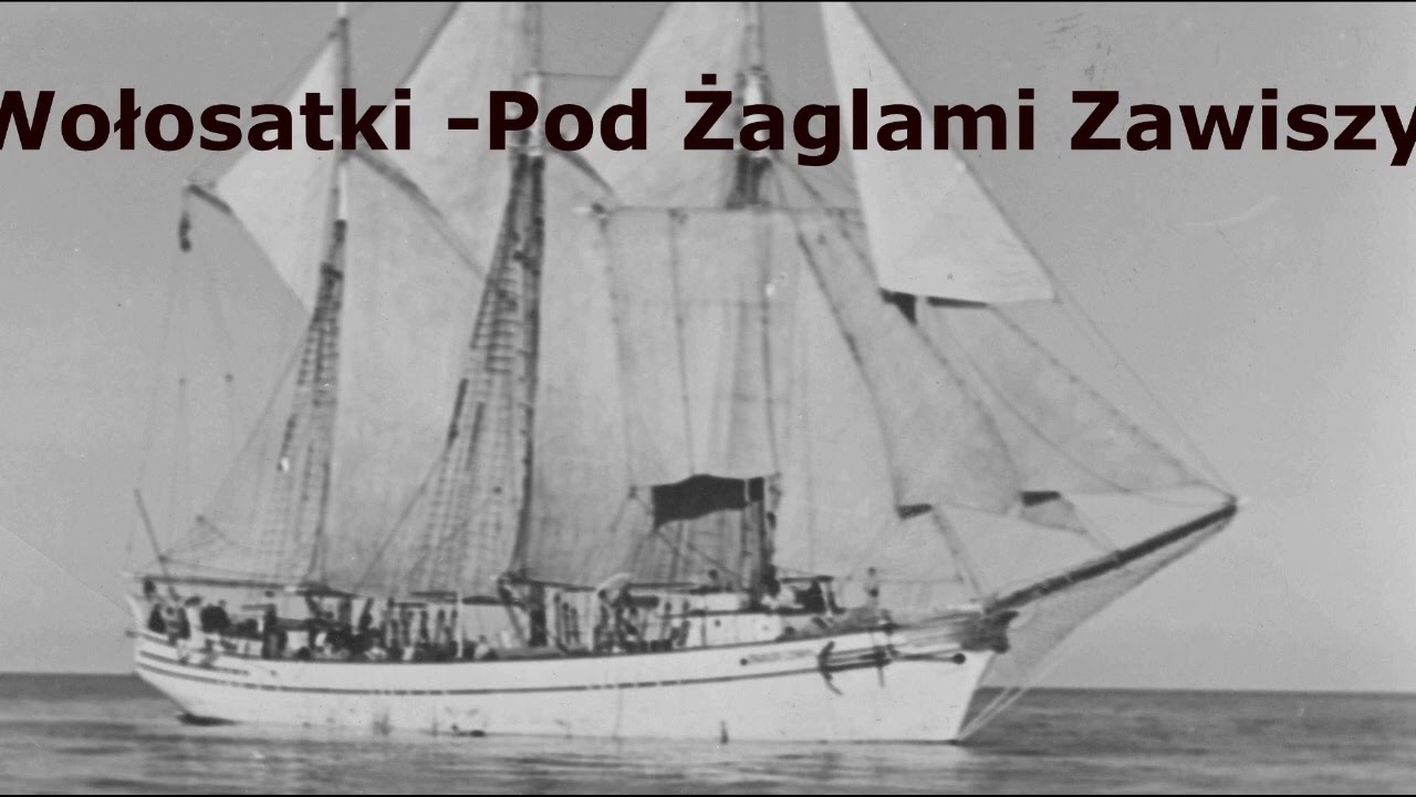 Wołosatki - Pod Żaglami Zawiszy