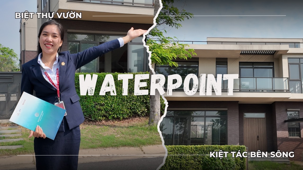 15 Tỷ! Căn Góc biệt thự Vườn WATERPOINT Kiệt tác bên Sông Vàm Cỏ Đông | Ngọc Tuyền Nam Long