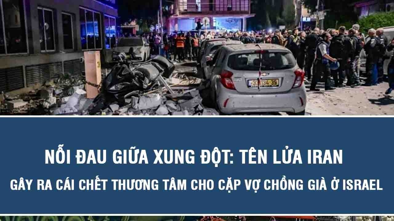 Nỗi đau giữa xung đột: Tên lửa Iran gây ra cái chết thương tâm cho cặp vợ chồng già ở Israel
