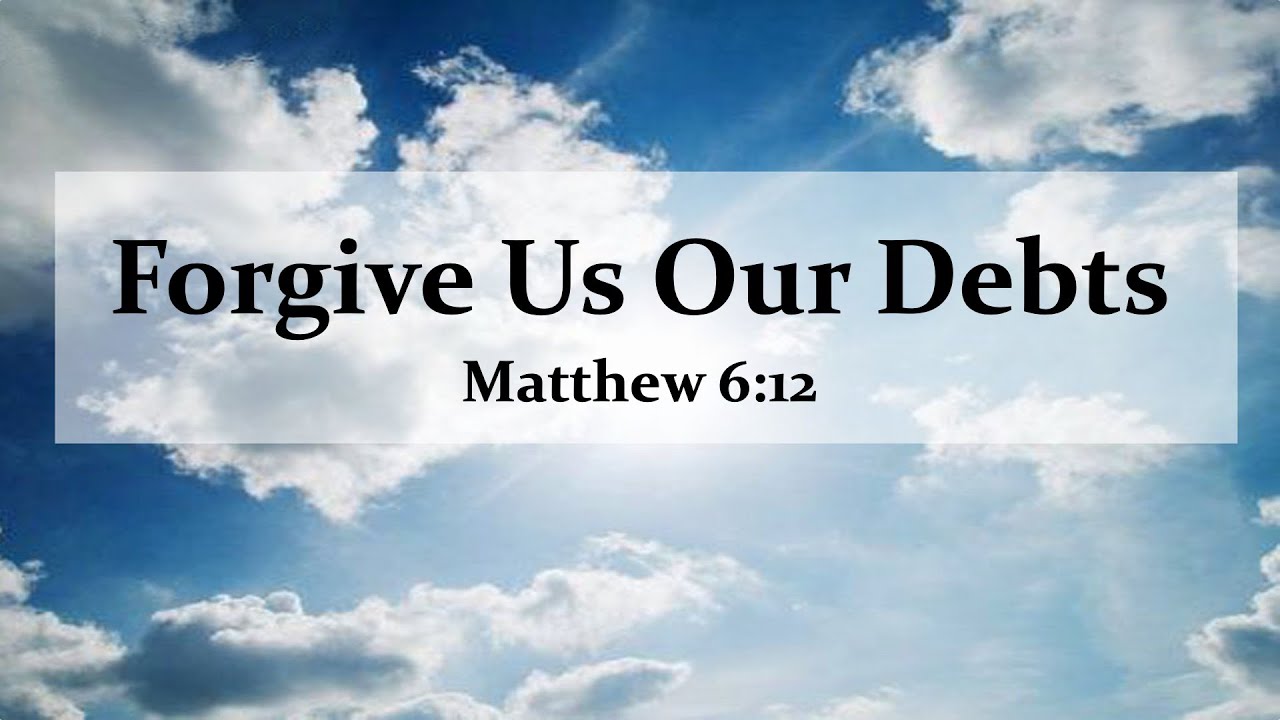 Forgive Us Our Debts