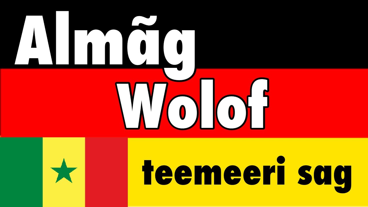 teemeeri sag - Almãg + Wolof