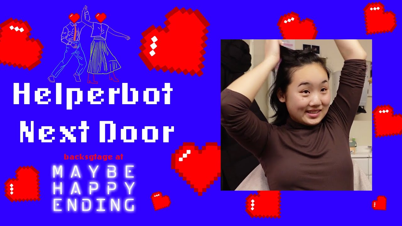 Helperbot Next Door: Backstage at MAYBE HAPPY ENDING with Helen J Shen, Episode 1