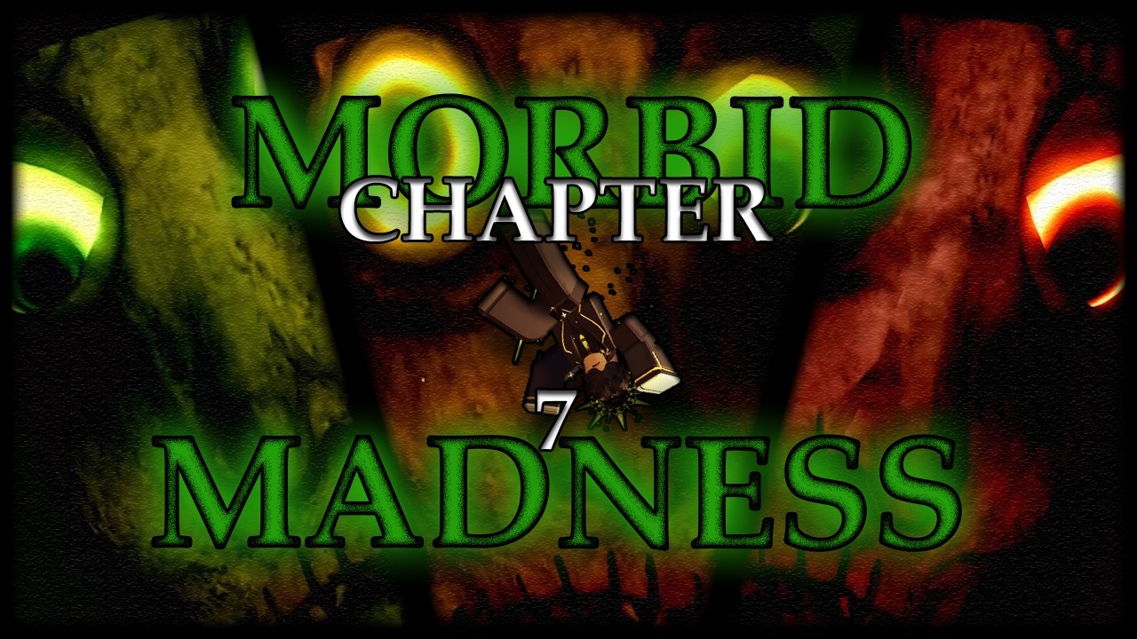 Freakiest Madness [ROBLOX Morbid Madness Chp. 7]