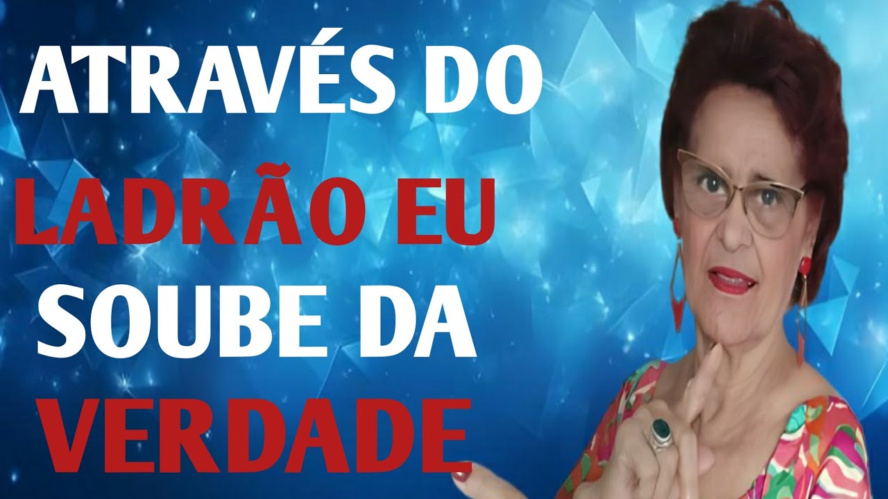 ATRAVÉS DO LADRÃO EU SOUBE DA VERDADE