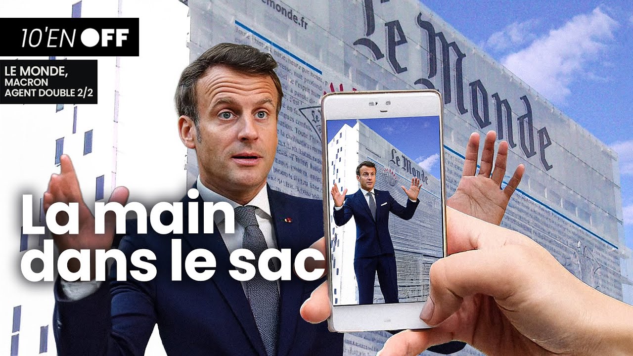 Macron / Le Monde : LA MAIN DANS LE SAC
