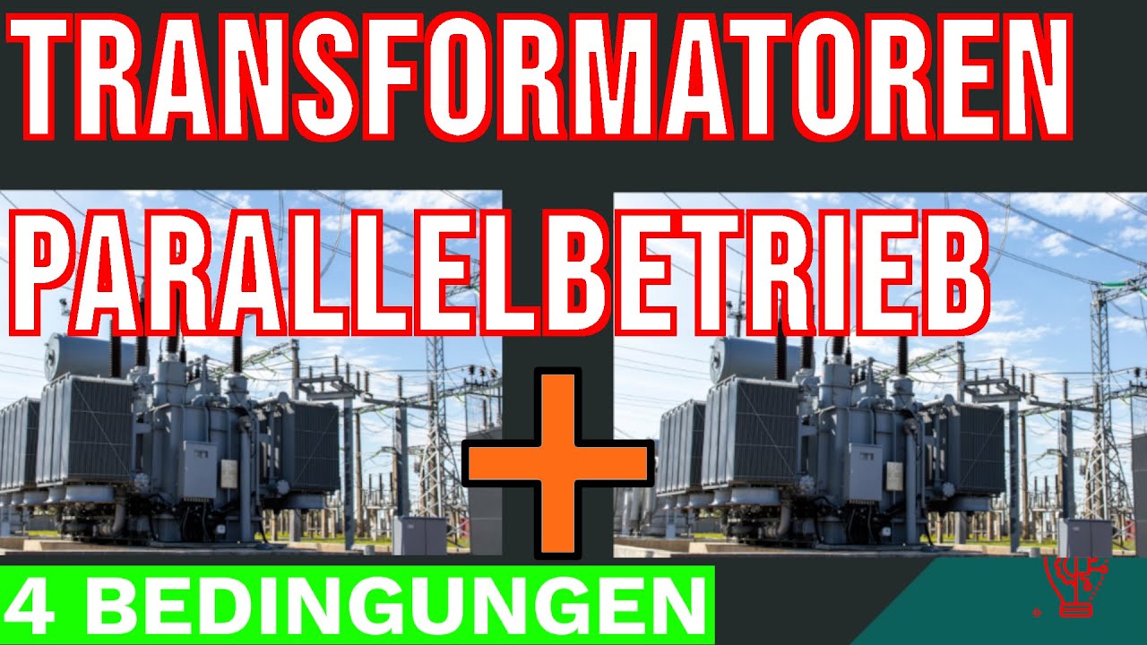Wie schaltet man Trafos parallel? Die 4 Bedingungen
