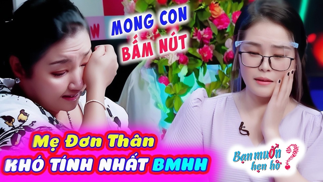 Gái 1 con khó tính đi tìm ba cho con, khoảnh khắc khiến mẹ chồng tương lai khóc nức nở | BMHH