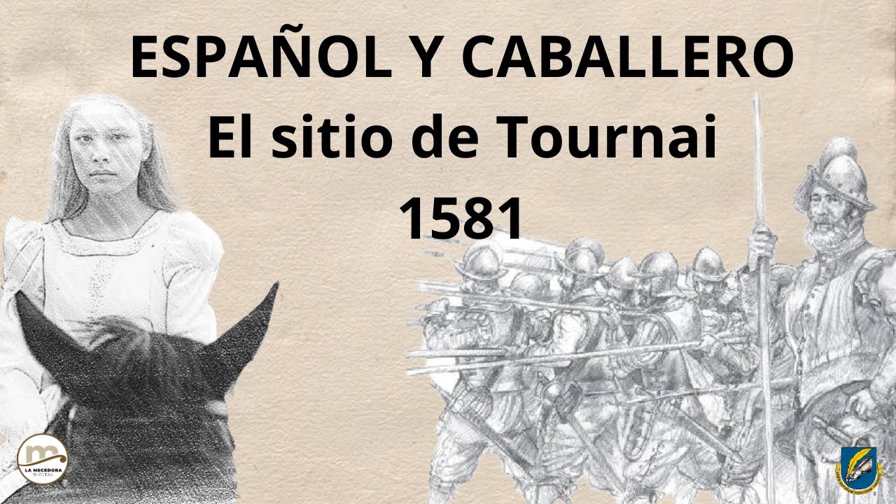 ESPAÑOL y CABALLERO. El sitio de Tournai (1581)