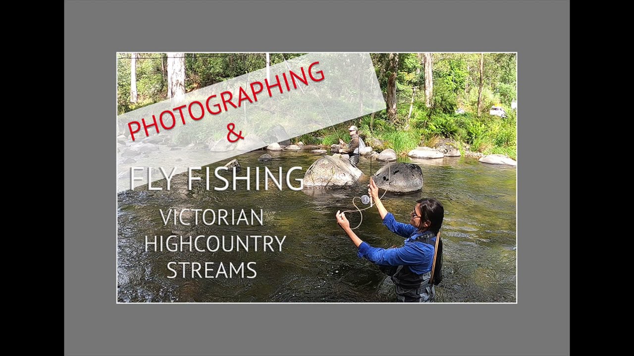 Photographing & Fly Fishing Victorian High Country Streams