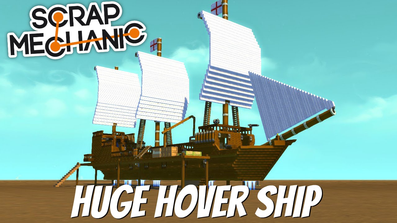 Scrap Mechanic Gameplay- EP 98- Huge Hover Ship Final (Download In the Description)