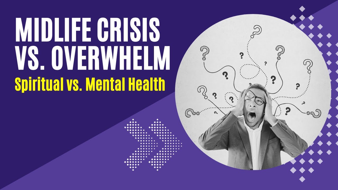Midlife Crisis vs. Mental Health (Stress/Overwhelm) Its Not the Same