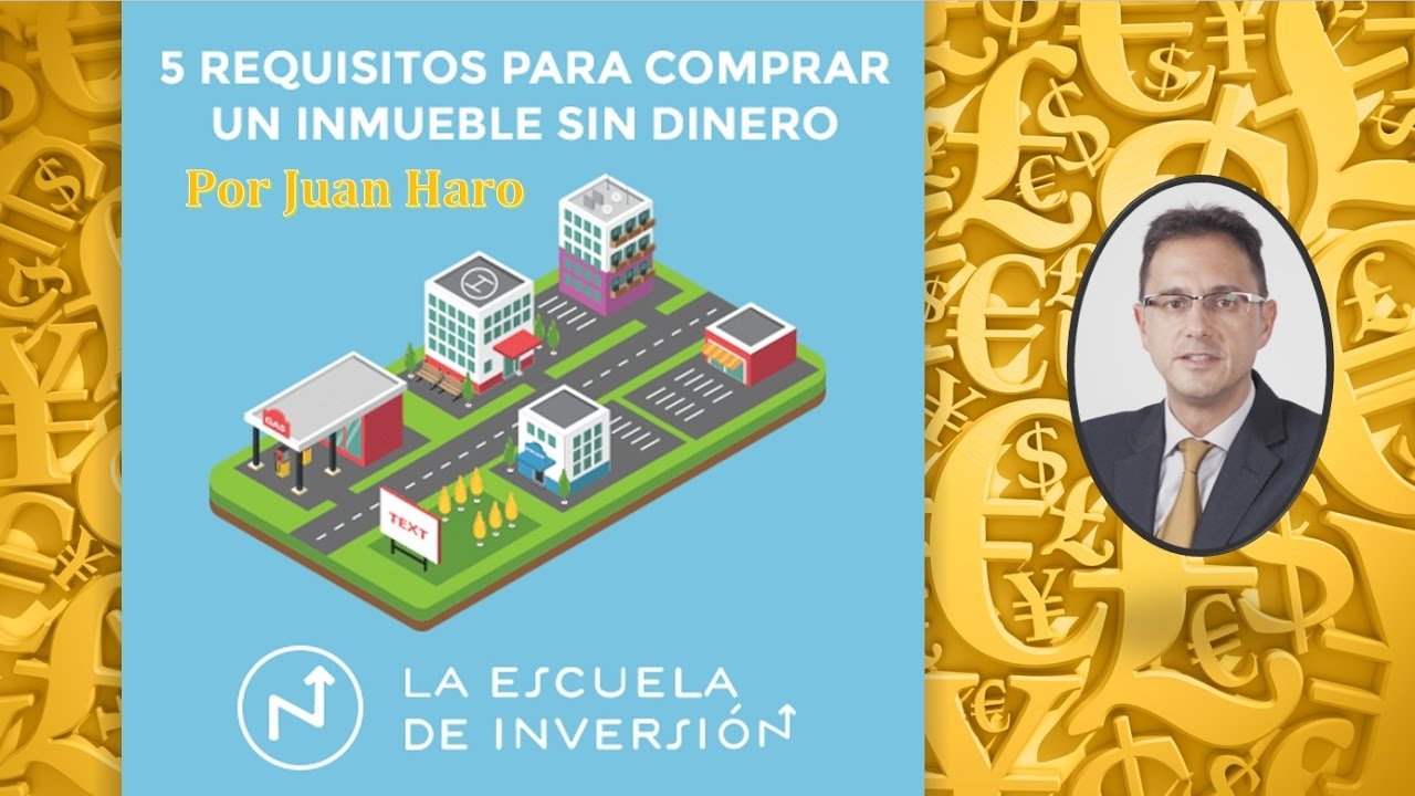 Webinar: 5 Requisitos para comprar un inmueble sin dinero por Juan Haro