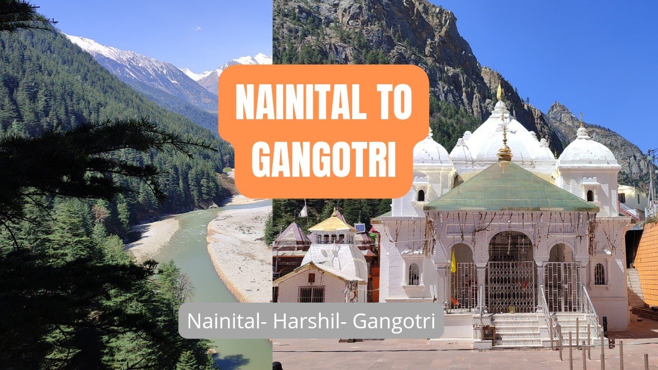 नैनीताल से गंगोत्री | Nainital - Harshil - Gangotri