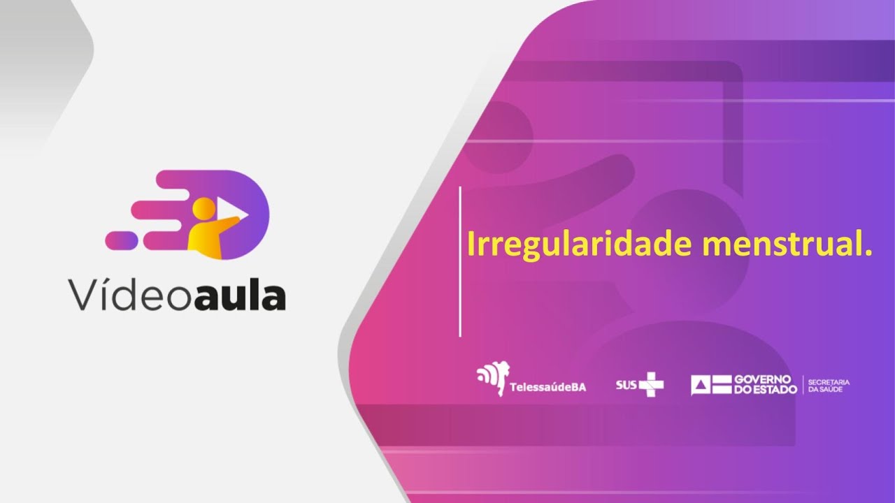 Videoaula: Irregularidade menstrual  - Nº 6