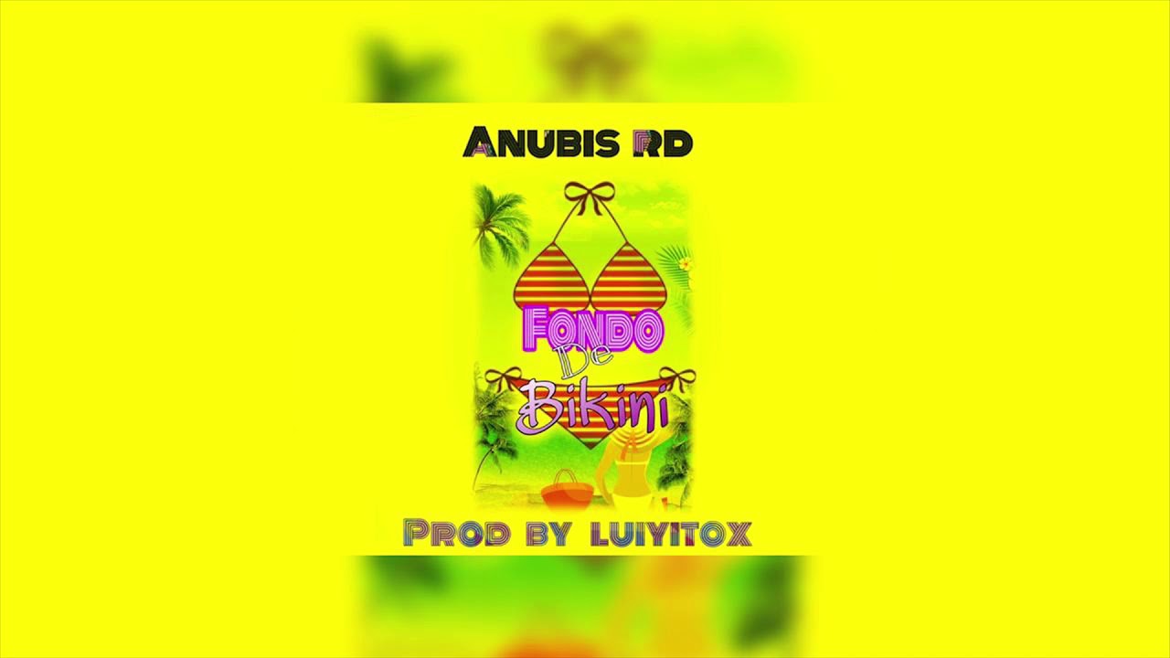 Anubis RD - Fondo De Bikiny ( Prod. By Luiyitox )