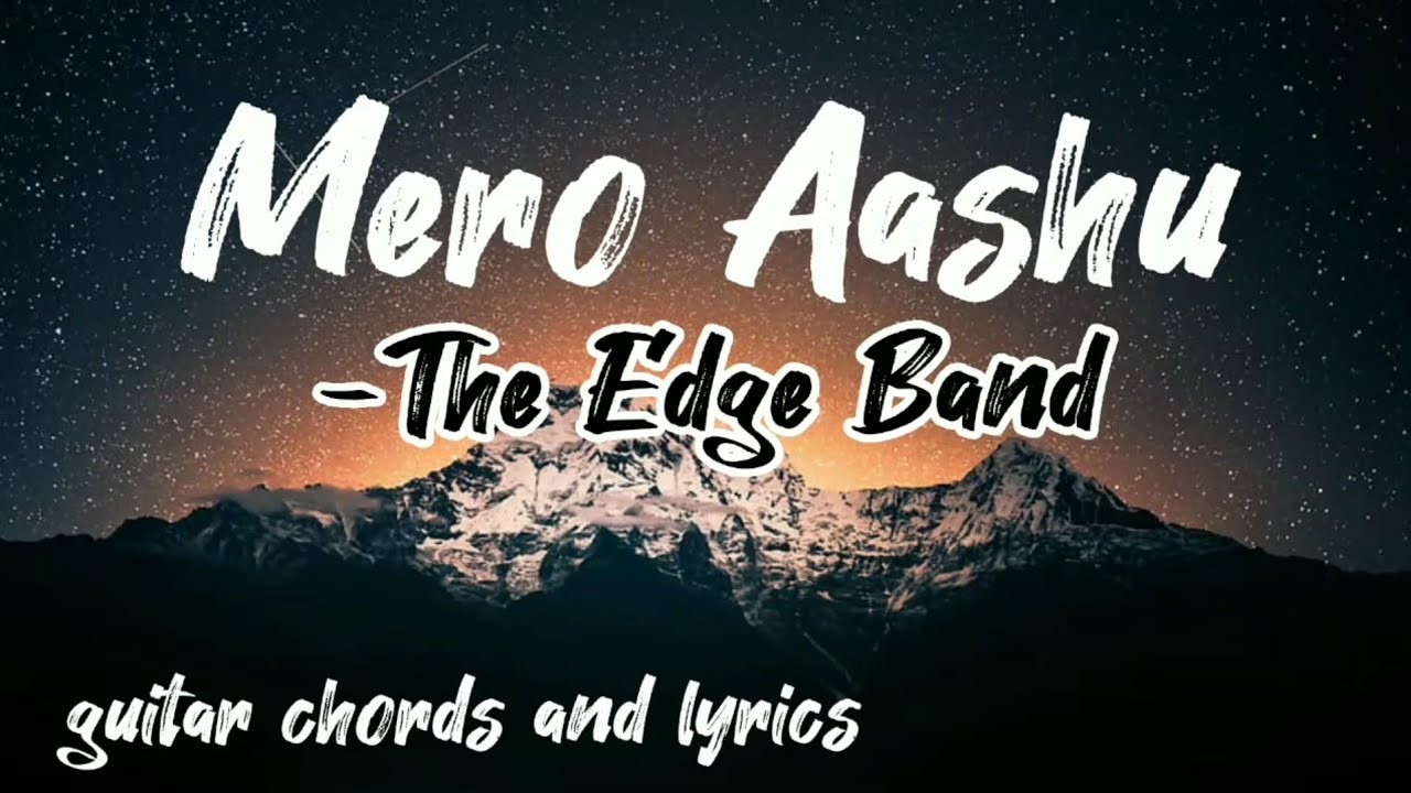 Mero aashu ||the edge band nepal||guitar chords n lyrics