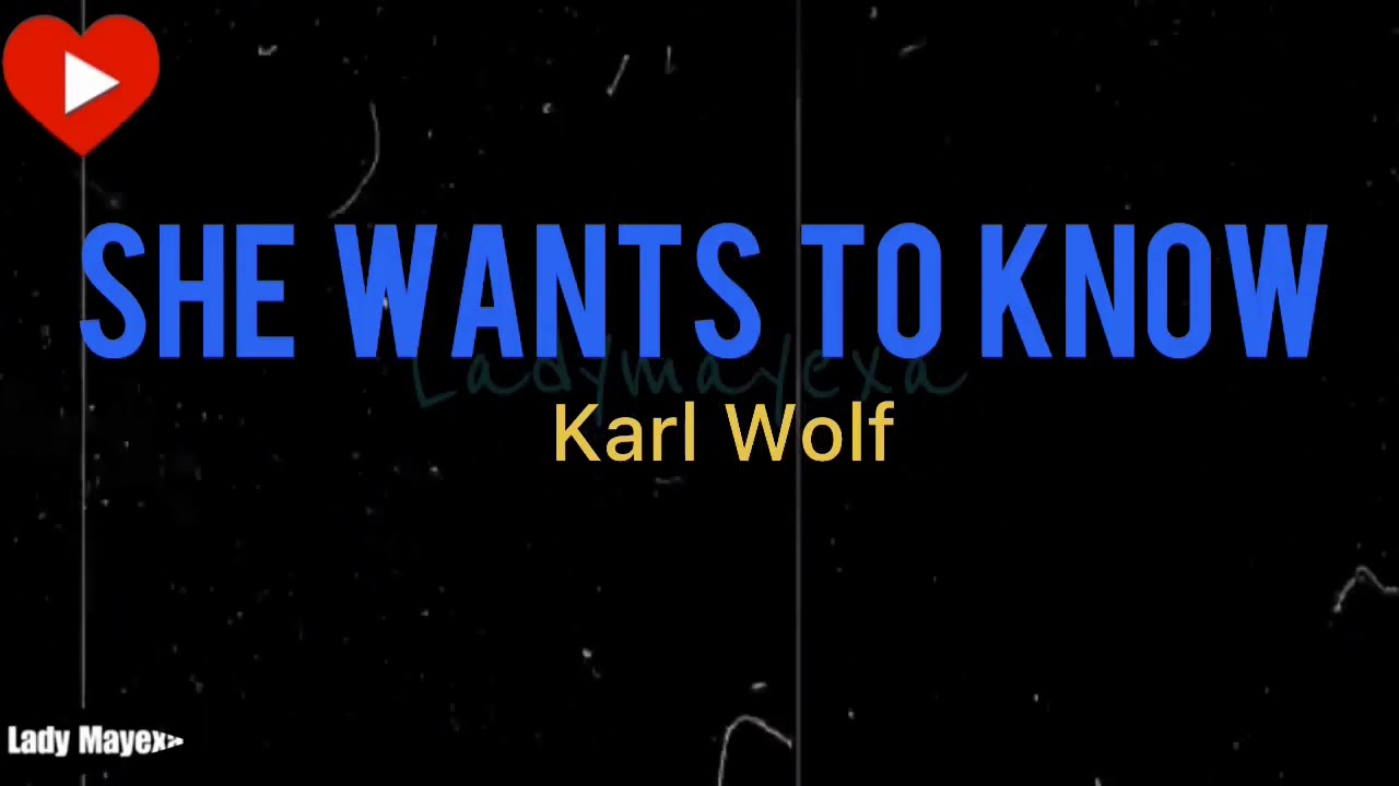 Karl Wolf SHE WANTS TO KNOW(lyrics)
