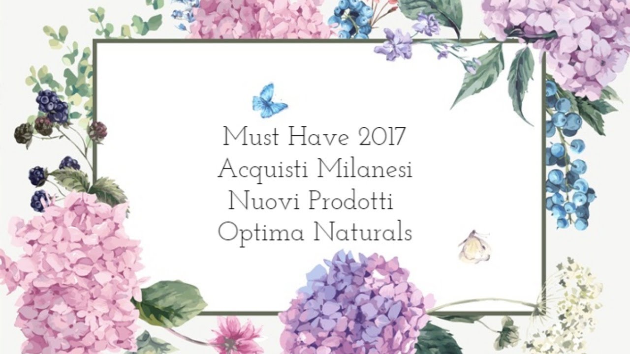 Must Have 2017, acquisti milanesi & nuovi prodotti Optima Naturals