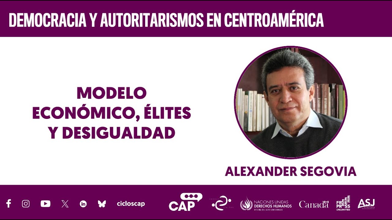 CAP CA | MODELO ECÓNOMICO, ÉLITES Y DESIGUALDAD | SESIÓN 5 | ALEXANDER SEGOVIA
