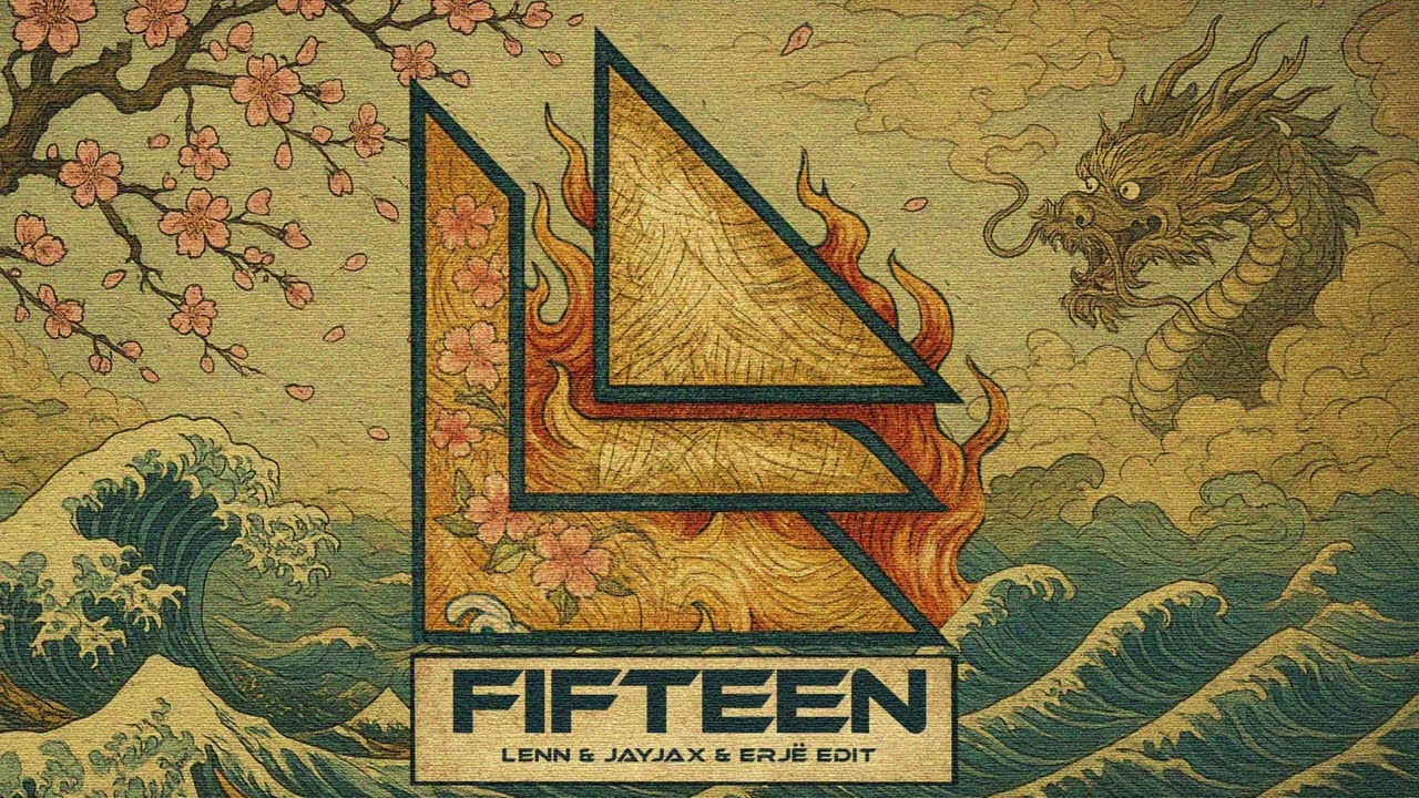 Fifteen (LENN, Jayjax & ERJË Edit)