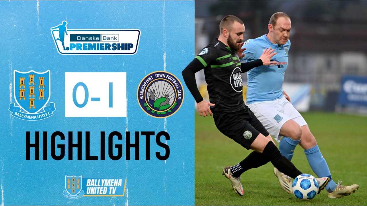 MATCH HIGHLIGHTS | Ballymena United 0-1 Warrenpoint Town | Danske Bank Premiership