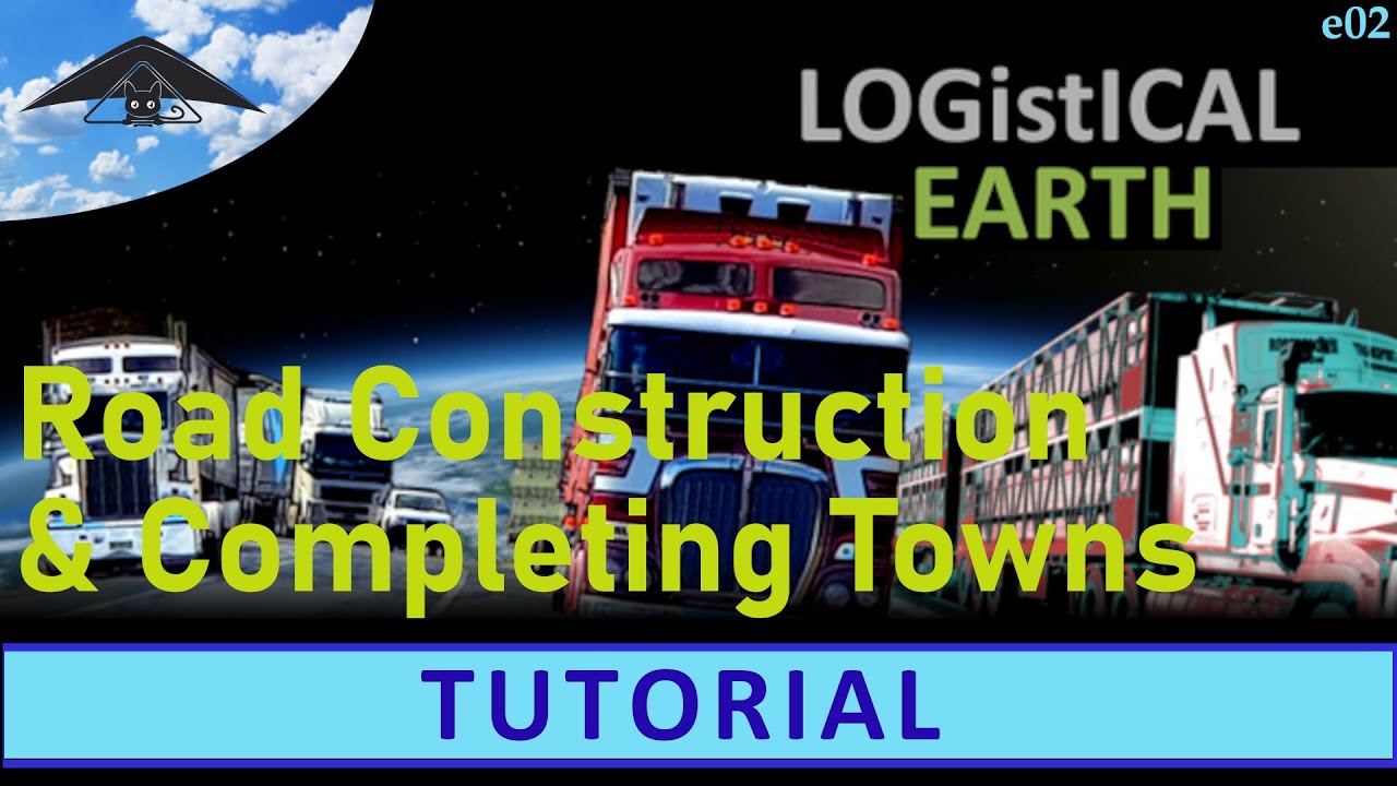 Logistical 3 Earth - Tutorial e02