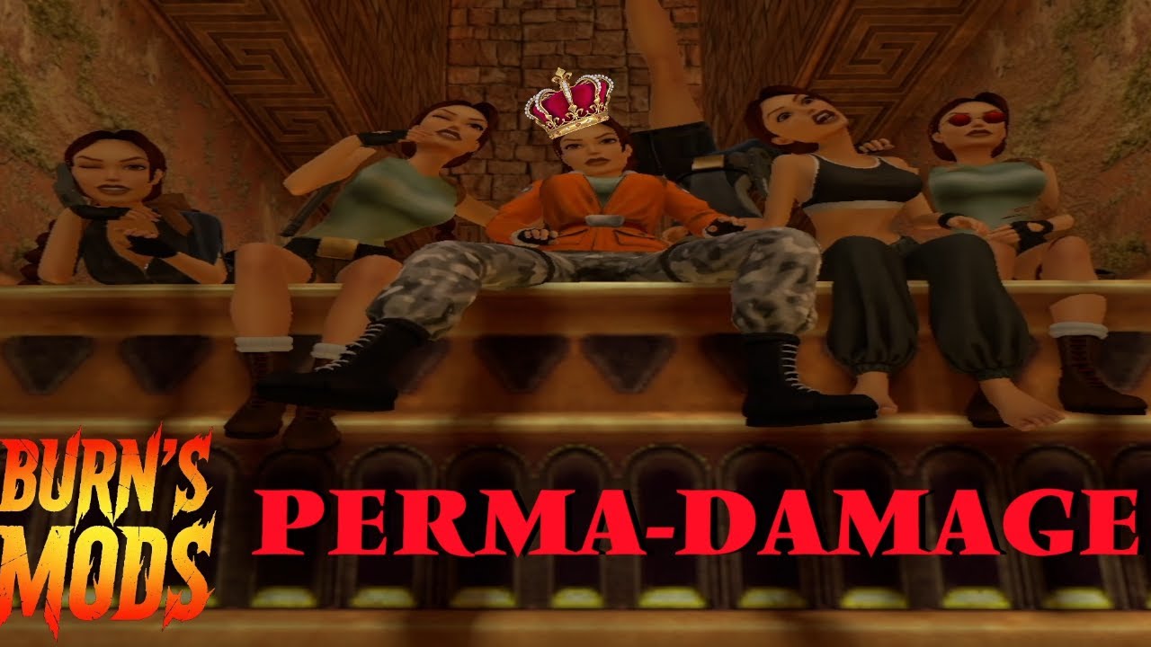 Burns Mod Tomb Raider 1 Perma_Damage