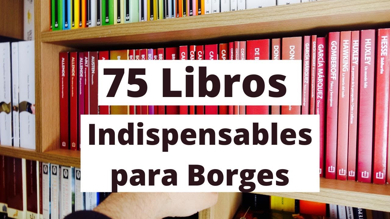 75 libros de la colección Biblioteca personal Jorge Luis Borges