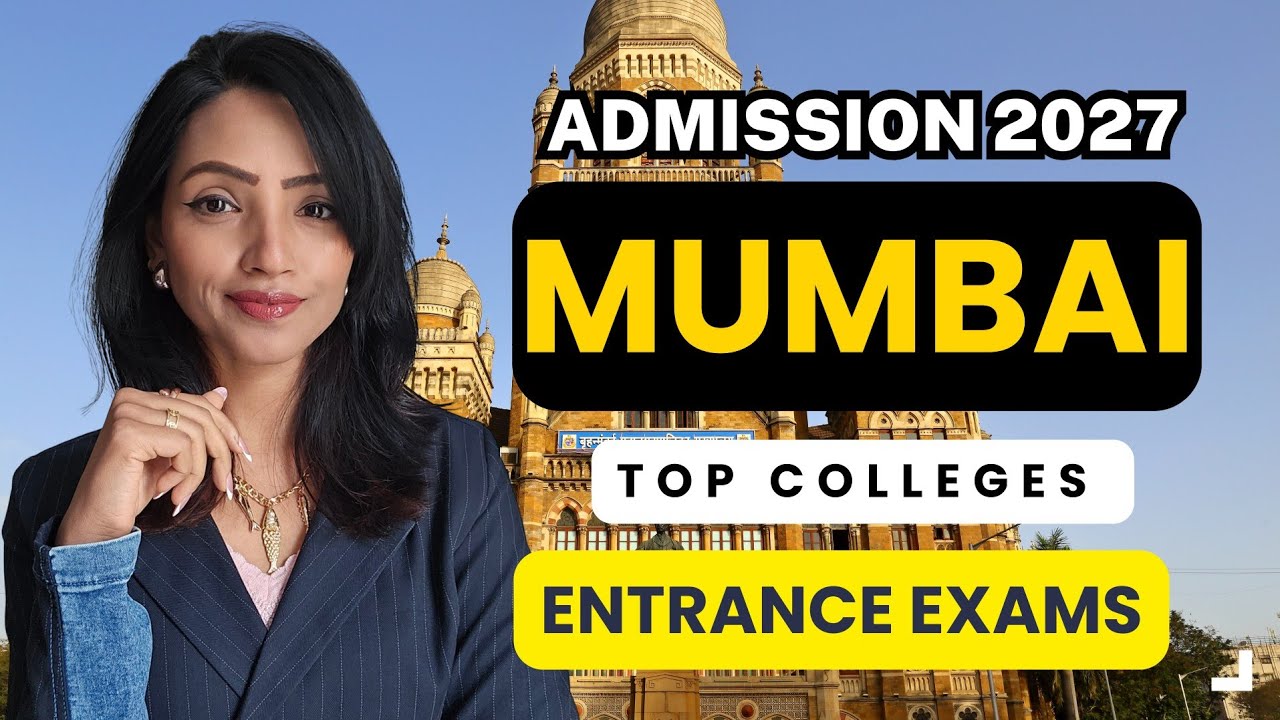 TOP COLLEGES IN MUMBAI ADMISSION 2027 | IMP UPDATES ON ENTRANCE EXAMS & APPLICATION PROCESS