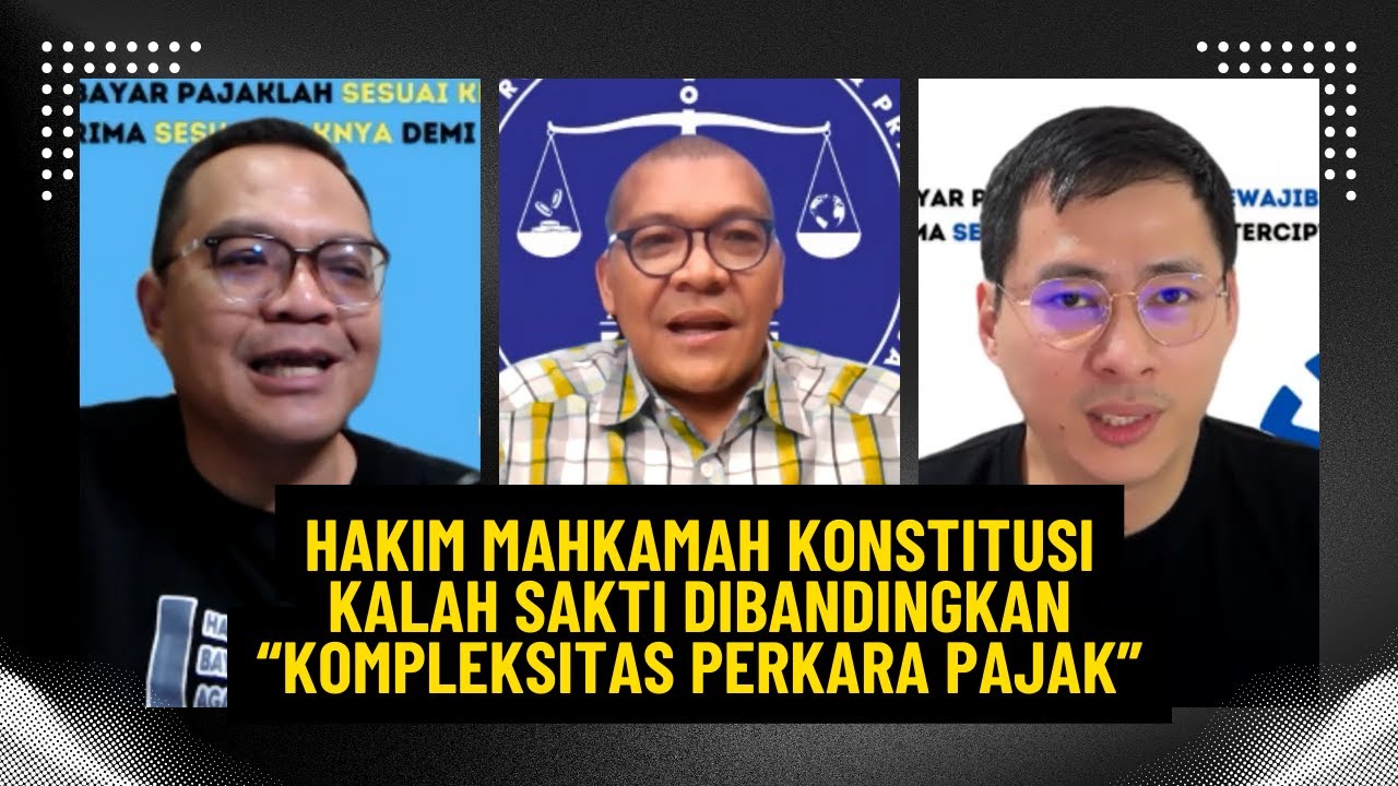HAKIM MAHKAMAH KONSTITUSI KALAH SAKTI DIBANDINGKAN “KOMPLEKSITAS PERKARA PAJAK”