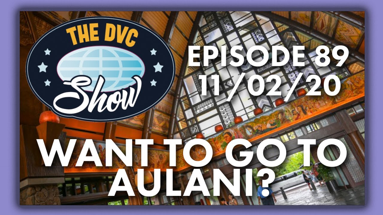 Want to go to Aulani? | The DVC Show | 11/02/20