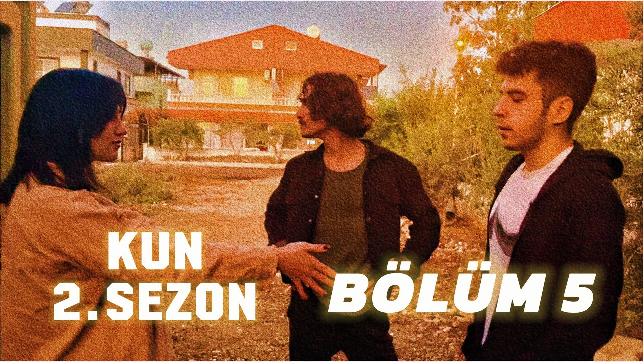 KUN 2.SEZON 5.BÖLÜM ( SEZON FİNALİ)
