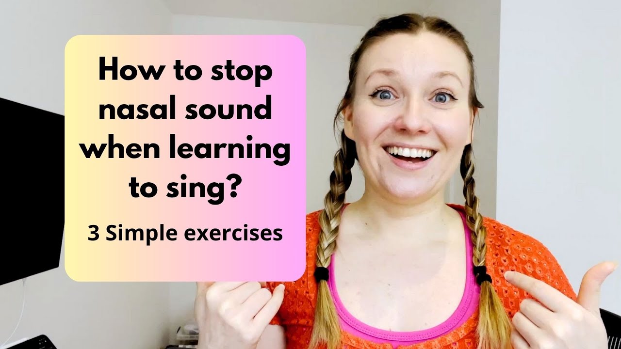 3 easy exercises to stop nasal sound when learning to sing