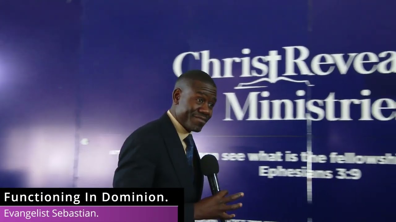 Functioning In Dominion|Evangelist Sebastian | Christ Revealed Ministries .