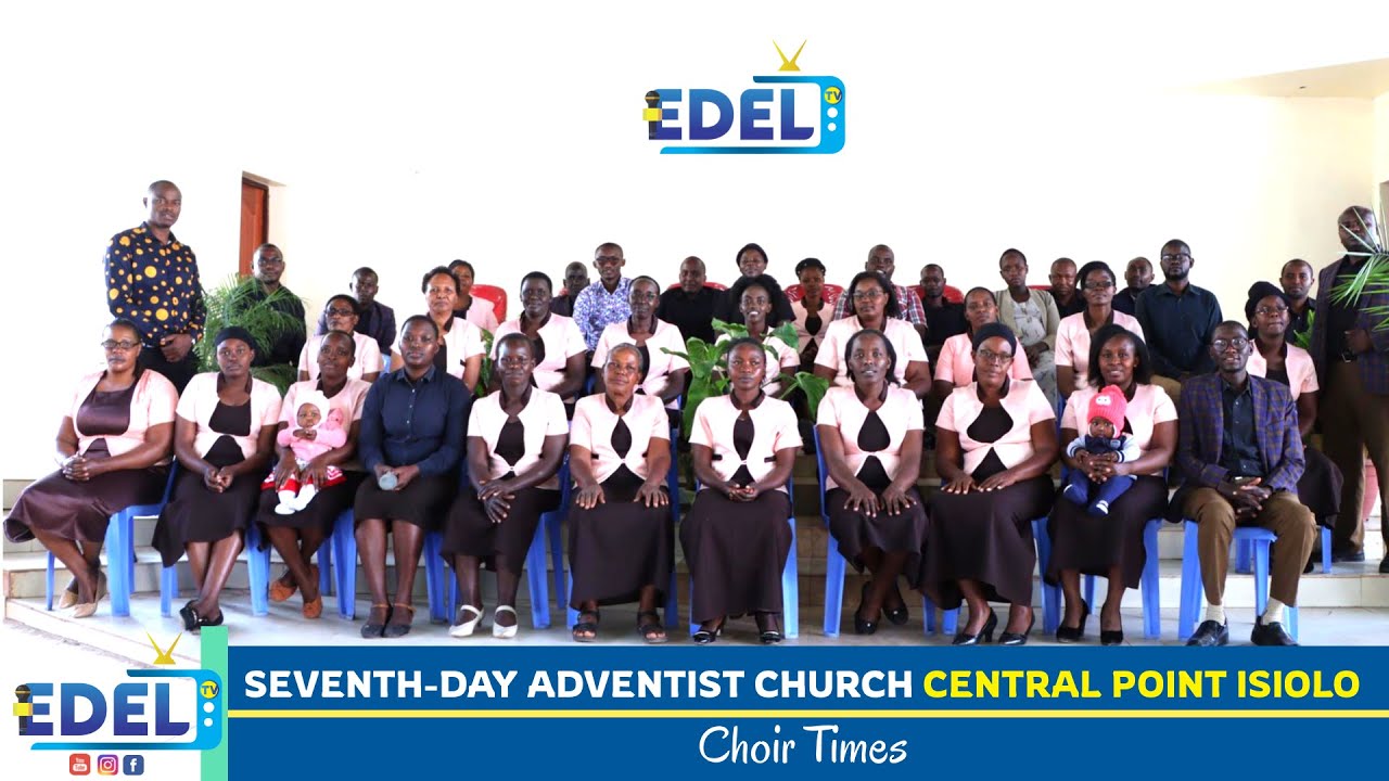 SDA Church Central Point Isiolo on Edel 001 TV #ChoirTimes.