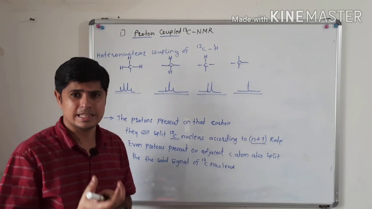 Proton Coupled C13 NMR and Proton Decoupled C13 NMR