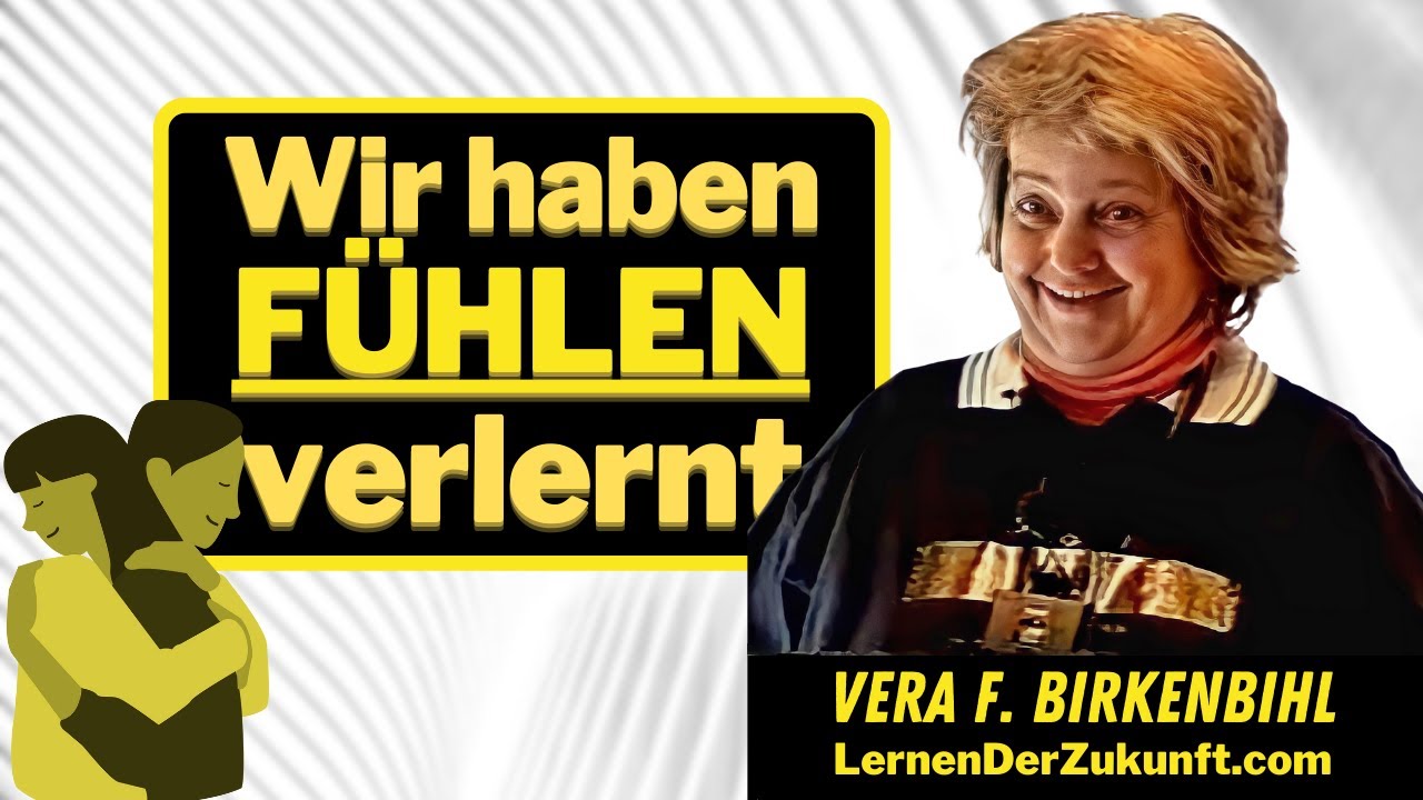 Keine Gefühle mehr | Wir fühlen zu wenig | Empathie | Mitgefühl | Vera F. Birkenbihl