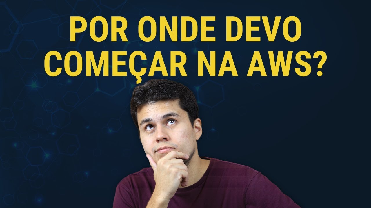 Por onde começar na AWS?