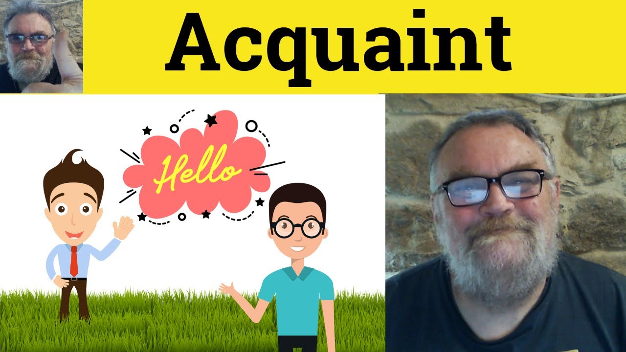 😎 Acquaint Meaning - Acquaintance Defined - Acquainted Examples - Acquaintance Definition - Acquaint