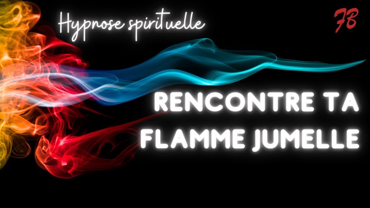 Rencontrer sa flamme jumelle (hypnose spirituelle)
