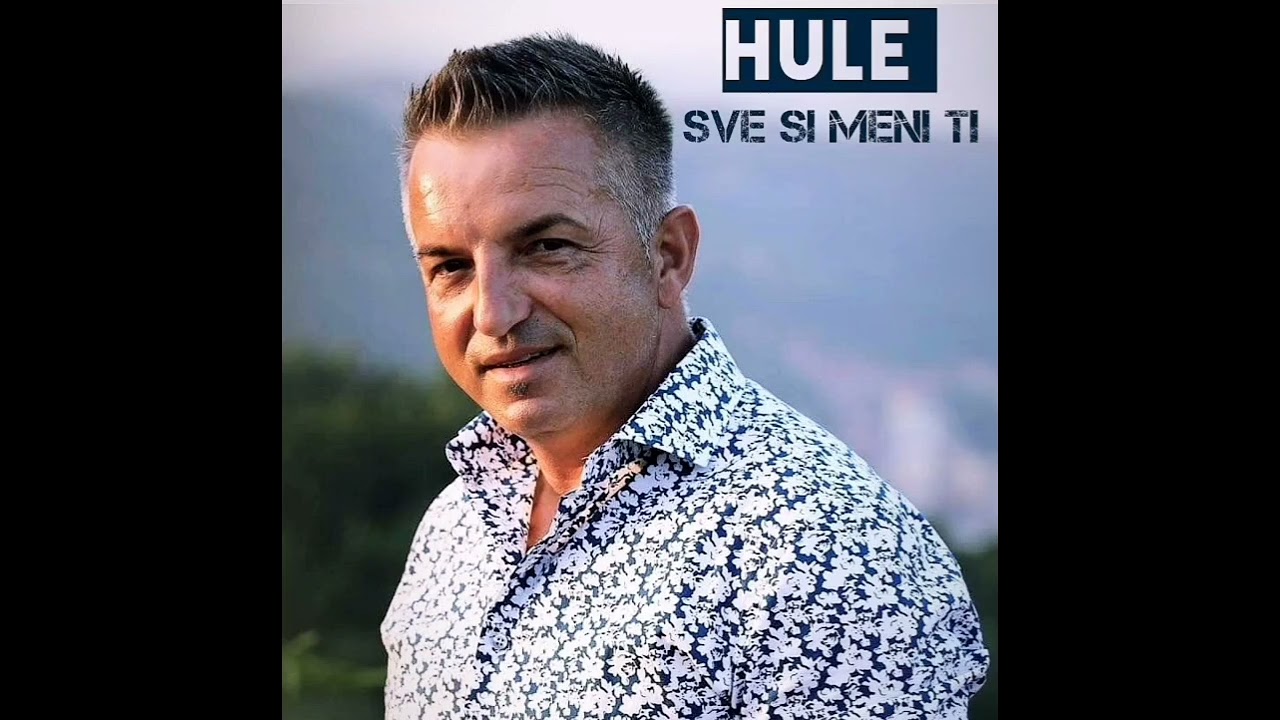Hule - Sve si meni ti