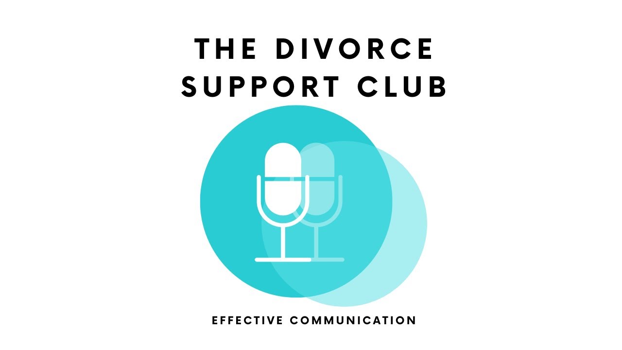 The Divorce Support Club | Effective Communication