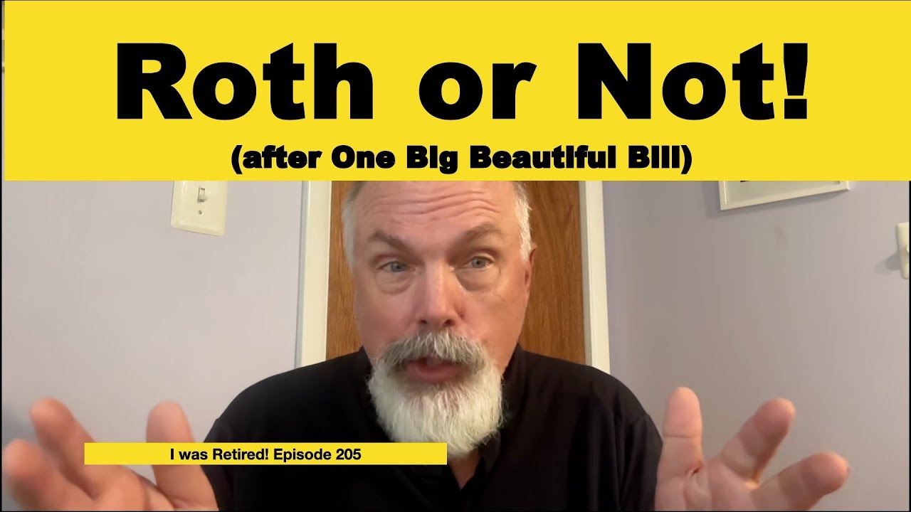 Roth or Not: Do You Make Roth Conversions After One Big Beautiful Bill?