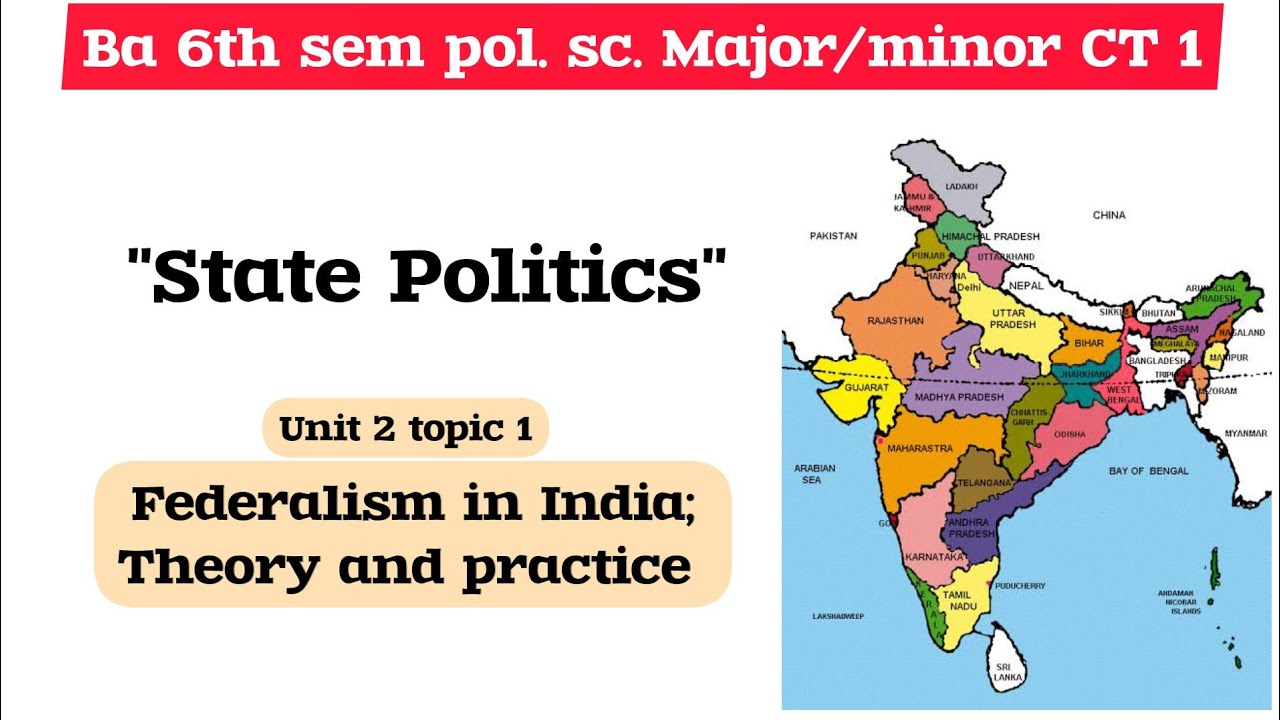 Federalism in India; Theory and Practice - State politics in India. BA 6th sem pol. Sc. Major/Minor