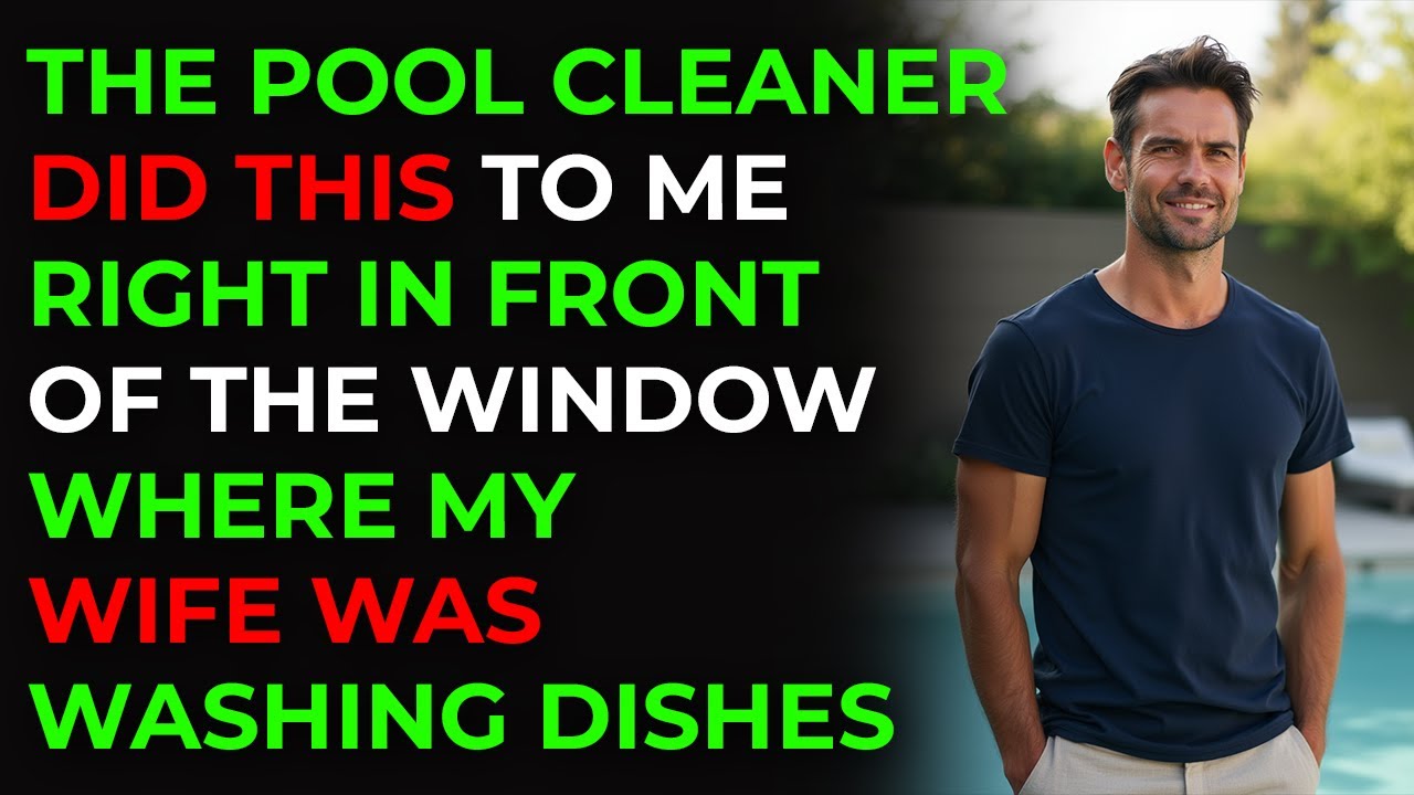 THE POOL CLEANER DID THIS TO ME RIGHT IN FRONT OF THE WINDOW WHERE MY WIFE WAS WASHING DISHES